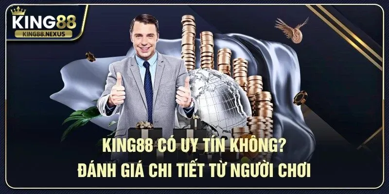 King88 - Trang Chủ King88.com Đăng Ký Nhận Ngay Lì Xì 88k King88 luôn nhận được phản hồi tích cực từ cộng đồng game thủ