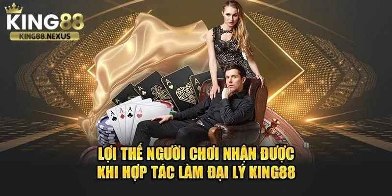 Lợi ích người chơi nhận được khi làm đại lý của king88 