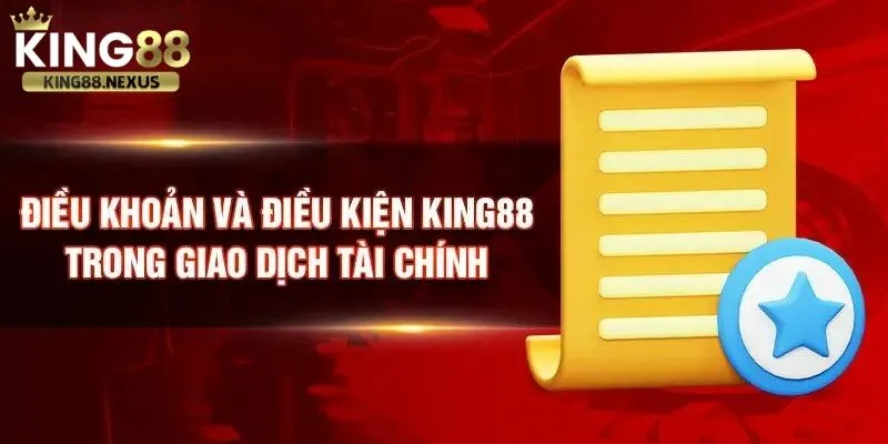 Điều khoản sử dụng king88 Quy định điều khoản sử dụng trong giao dịch tài chính tại king88